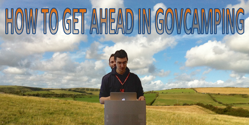 HOW TO GET AHEAD IN GOVCAMPING